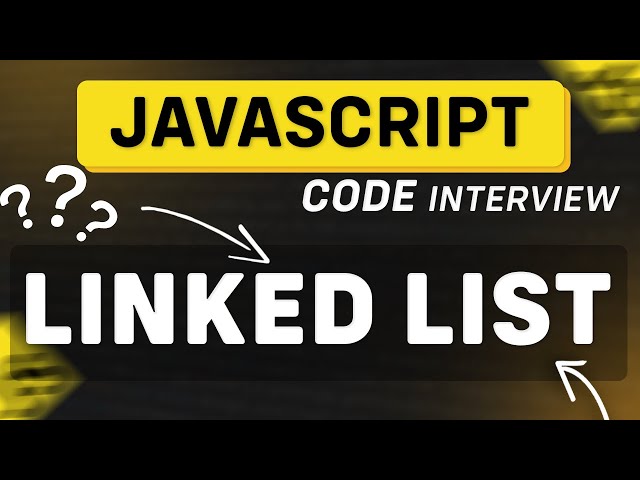 JavaScript Interview Question - Build a Linked List from Scratch