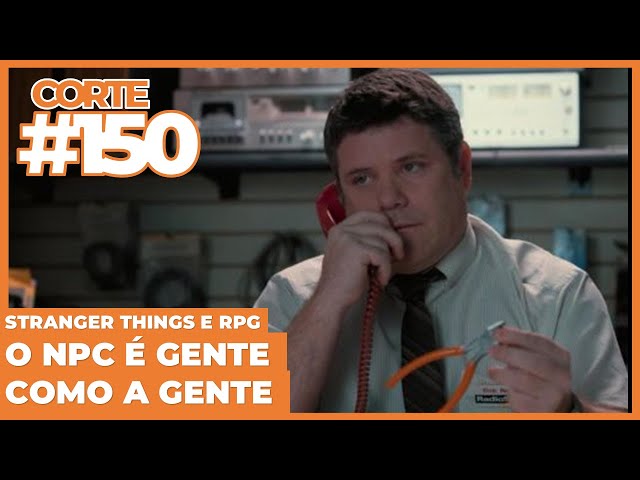 O NPC É GENTE COMO A GENTE - Stranger Things e RPG | PM150
