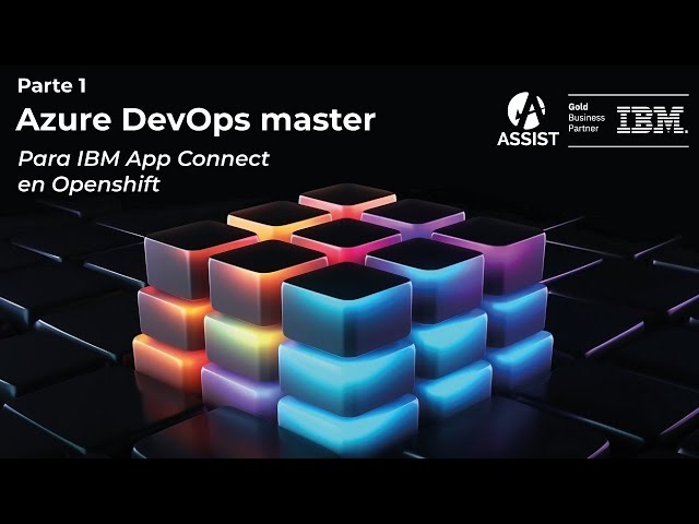 🤖DevOps Master 1 – Automatización de IBM App Connect ACE12 con Azure DevOps y OpenShift Operator🚀