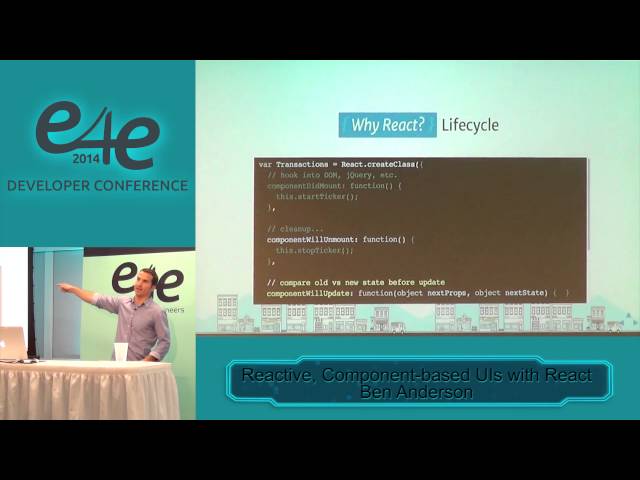 E4E Developer Conf 2014 - Reactive, Component-based UIs with React by Ben Anderson