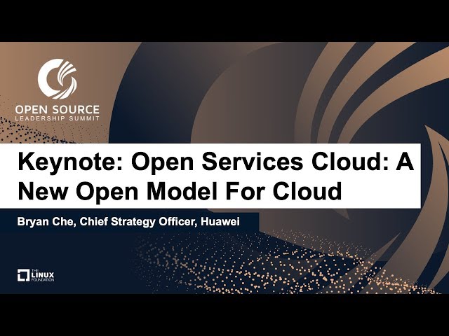 Keynote: Open Services Cloud: A New Open Model - Bryan Che, Chief Strategy Officer, Huawei