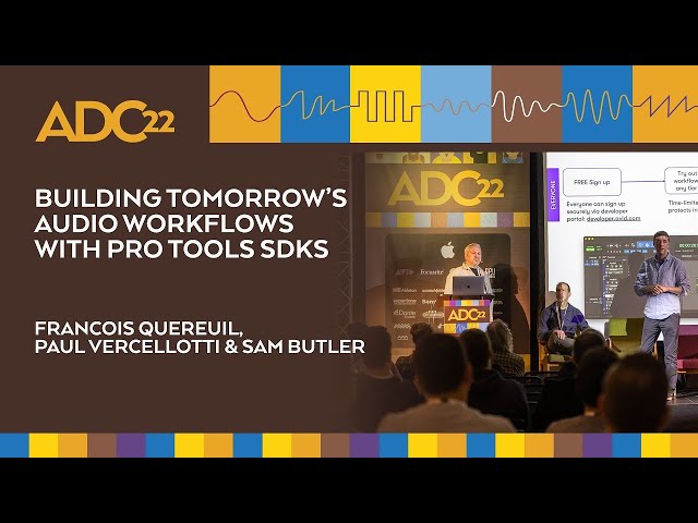 Building Tomorrow’s Audio Workflows with Pro Tools SDKs - François Quereuil - ADC22