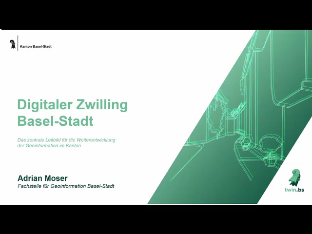 Digitaler Zwilling Basel-Stadt | 30. GeoForum Basel-Stadt