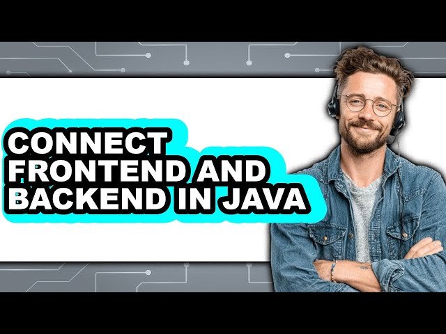 How to Connect Frontend and Backend in Java (only Way)
