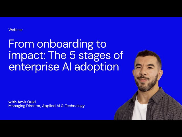 Webinar: From onboarding to impact - the 5 stages of enterprise AI adoption