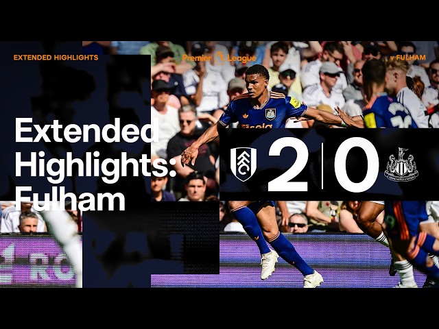 Fulham 2 Newcastle United 0 | EXTENDED Premier League Highlights