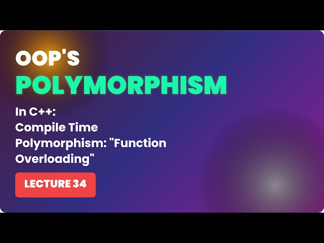 Oops in C++ | Compile Time Polymorphism: Function Overloading | Video-34