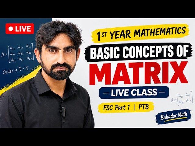 BASIC CONCEPTS OF MATRIX - 1ST YEAR MATHEMATICS - LIVE CLASS - BAHADUR MATH