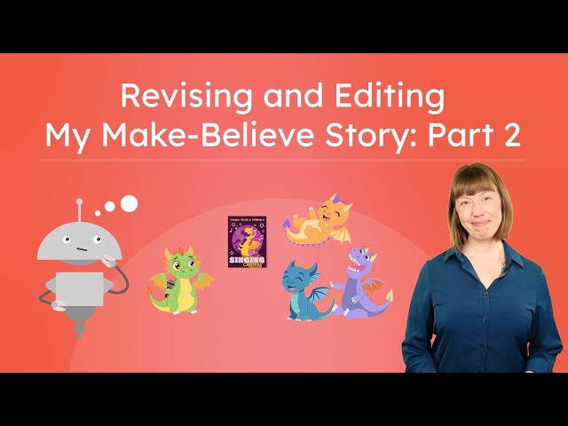 Revising and Editing My Make-Believe Story: Part 2 - Adding Descriptive Words