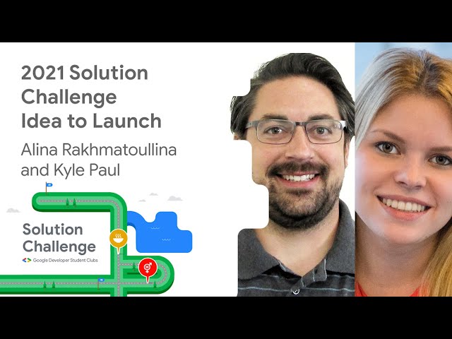 2021 Solution Challenge: Taking a project from idea to launch