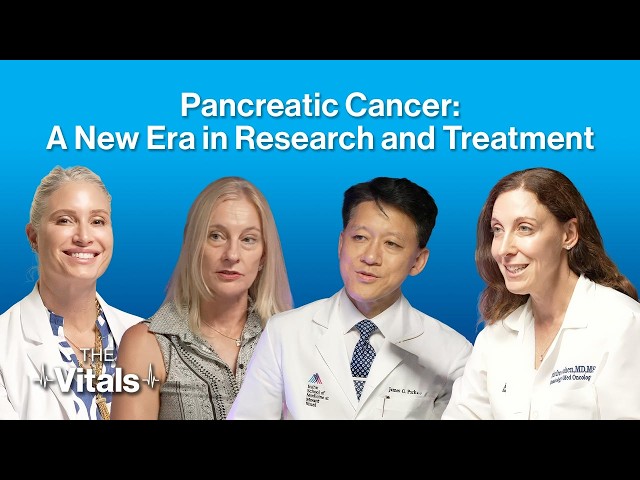 The Vitals | Pancreatic Cancer: A New Era in Research and Treatment