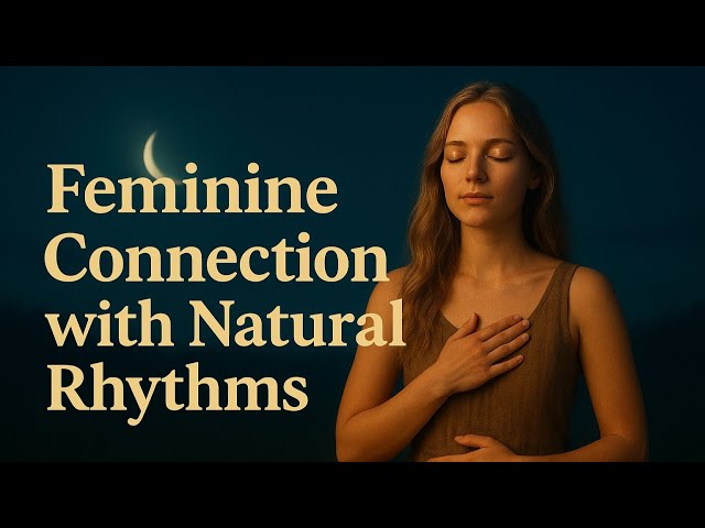 🌿 FEMININE CONNECTION WITH NATURAL RHYTHMS 🌑 Guided Meditation for Inner Alignment & Flow ✨💗