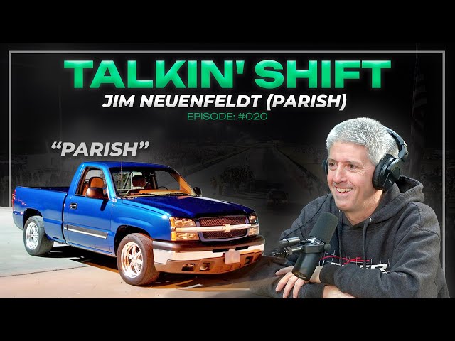 The Infamous "PARISH" is Back and He's STILL Racing (Talkin' Shift EP 020 - Jim Neuenfeldt)