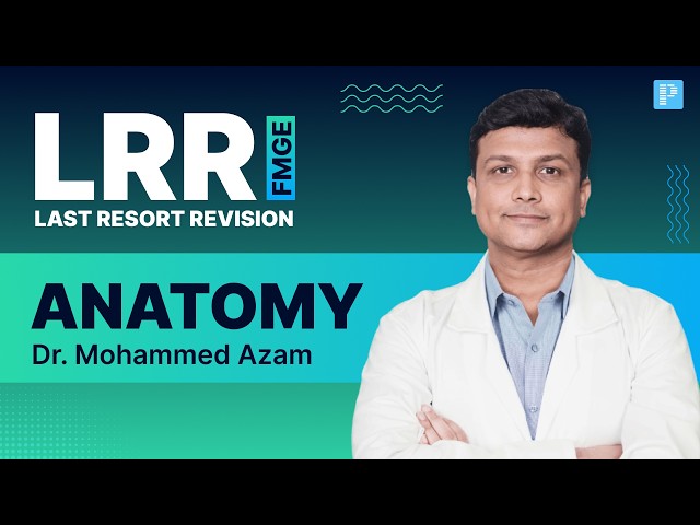 LRR Anatomy for FMGE 2026 By Dr. Mohammed Azam