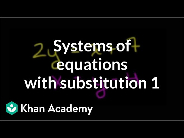 The substitution method | Systems of equations | 8th grade | Khan Academy