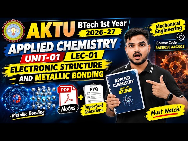 AKTU BTech 1st Year Applied Chemistry Unit 1 Lec 01 | Electronic Structure & Metallic Bonding