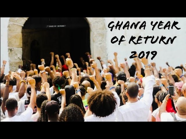 GHANA YEAR OF RETURN 2019//RETOUR DE LA DIASPORA 2019 AU GHANA