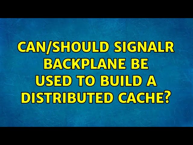 Can/should SignalR Backplane be used to build a distributed cache?