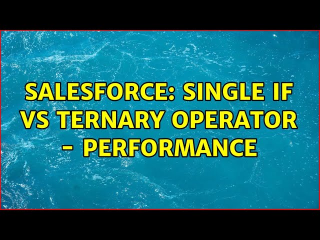 Salesforce: Single if vs ternary operator - performance