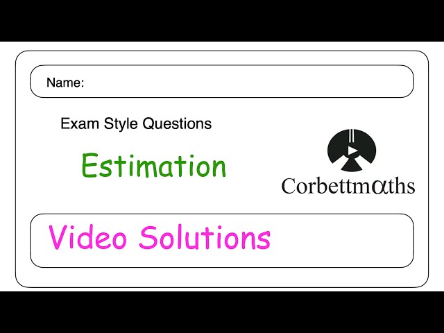 Estimation Answers - Corbettmaths