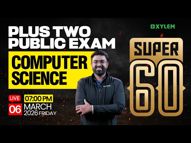 Plus Two Public Exam | Computer Science - Super 60 | Xylem Plus Two