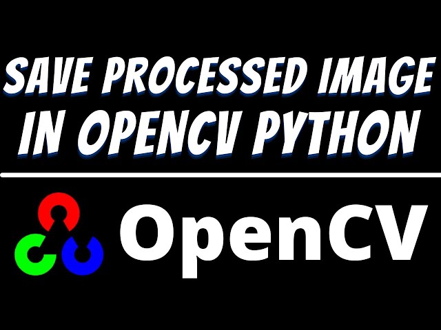 How to save image in opencv Python | Save processed Image tutorial