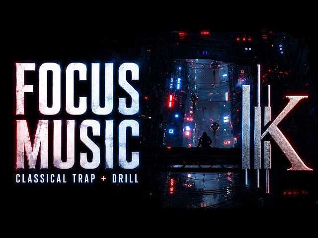 Ultimate Focus Music | Classical Trap & Drill Beats