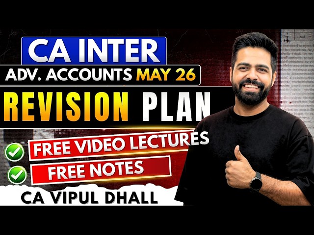 CA Inter Revision Plan, Videos & Notes | May 2026 | CA Inter by CA Vipul Dhall (AIR 43)
