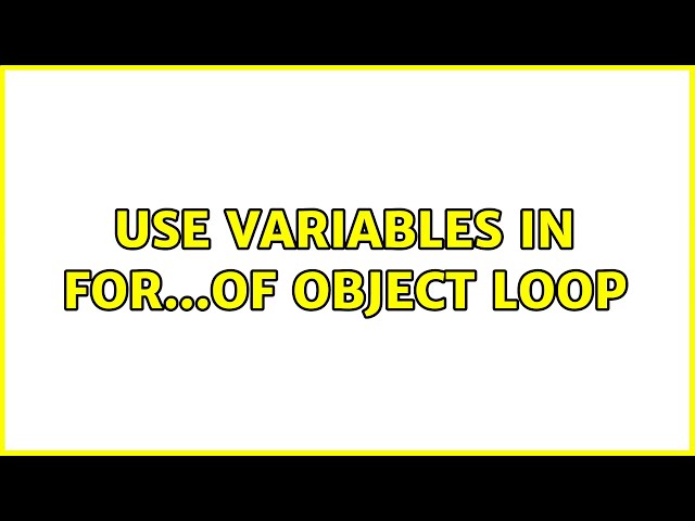 Use variables in for...of object loop