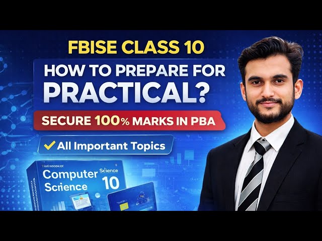 FBISE Class 10 Computer Practical (PBA) | How to Prepare & Secure 100% Marks | All Important Topics