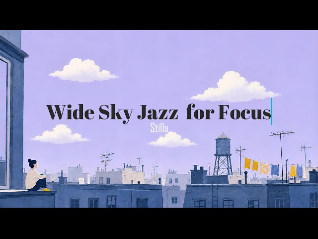 Wide Sky Jazz for Focus – Rooftops After the Rain | Focus BGM · Afternoon Cafe Jazz
