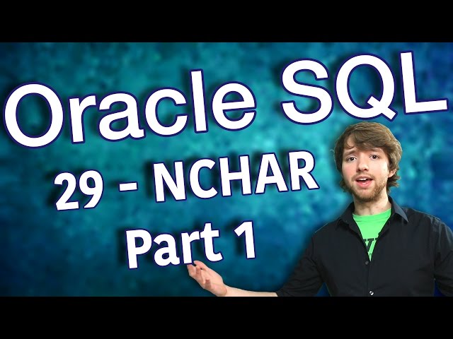 Oracle SQL Tutorial 29 - NCHAR Part 1