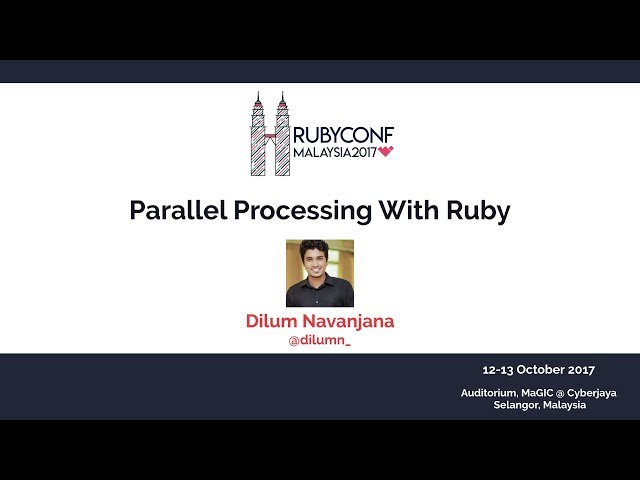 Parallel Processing With Ruby - RubyConfMY 2017