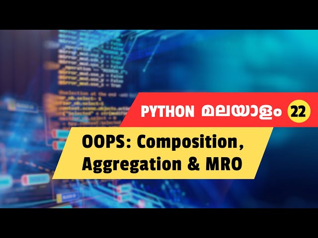 Learn Method Resolution Order and Composition/Aggregation in Python | Malayalam Tutorial #22