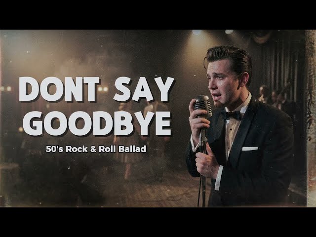 DON’T SAY GOODBYE – Eddie Peregrina 🎙️ 1950s Rock & Roll Ballad Cover