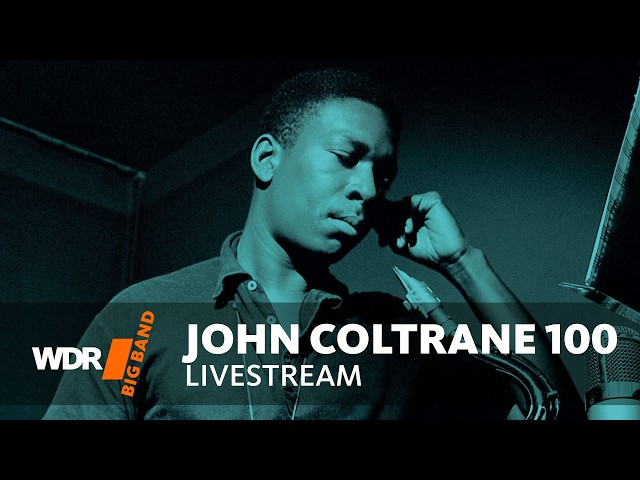 RE-LIVE: John Coltrane 100: WDR Big Band feat. Chris Potter and Bob Mintzer