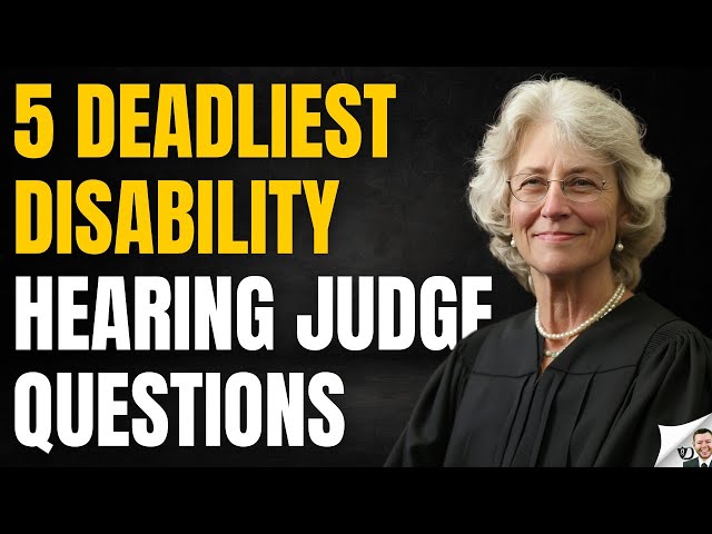 5 Deadliest Disability Hearing Judge Questions