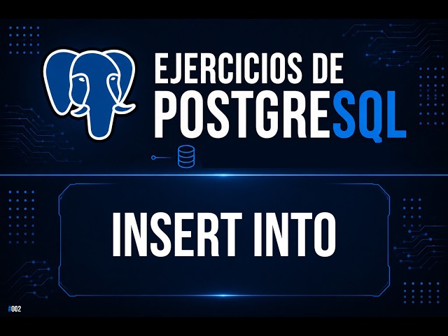 INSERT INTO en PostgreSQL | Ejercicio Práctico #2 | SQL desde Cero