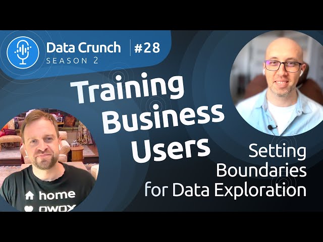 Season 2: Episode #28 | Training Business Users: Setting Boundaries for Data Exploration