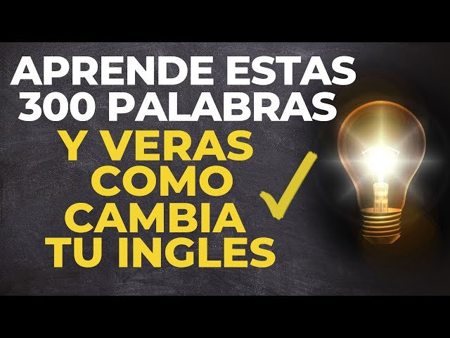 APRENDE Estas 300 PALABRAS y VeRáS Como CAMBIA Tu INGLES (voz inglés y español)