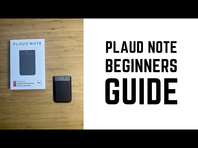 Plaud Note - Complete Beginners Guide