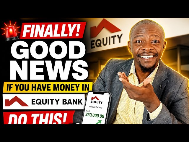 Finally! Good news! If you have money in Equity Bank! 