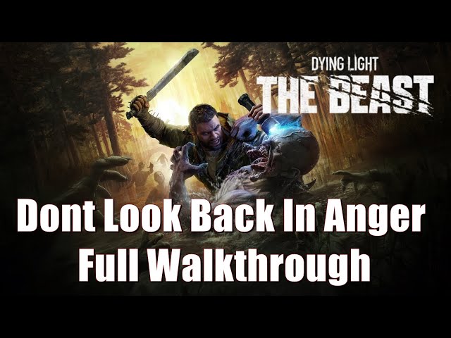 Dont Look Back In Anger Full Walkthrough - Dying Light The Beast