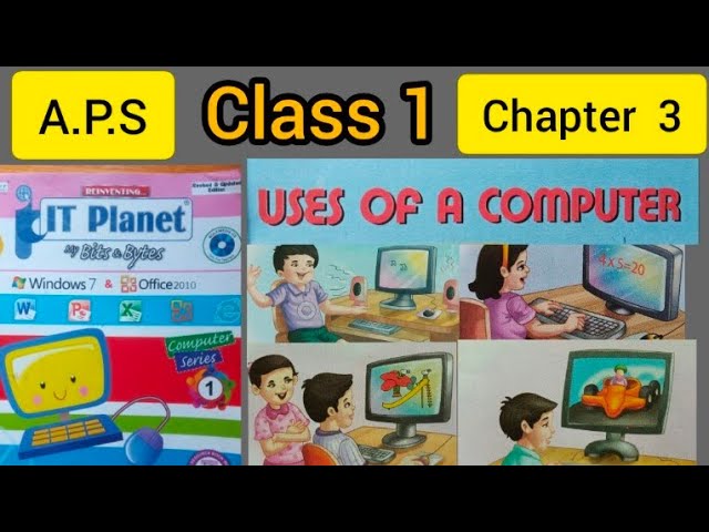 Class 1,COMPUTER, Chapter 3- "Uses Of A Computer"