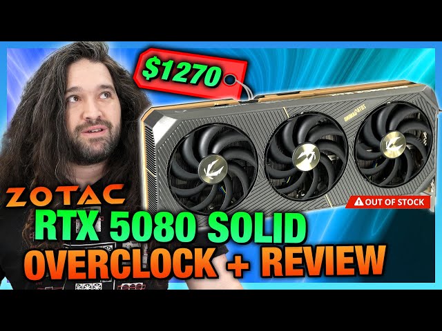 Zotac RTX 5080 Solid Overclocking, Thermals, Noise, & Gaming vs. Founders Edition (Review)