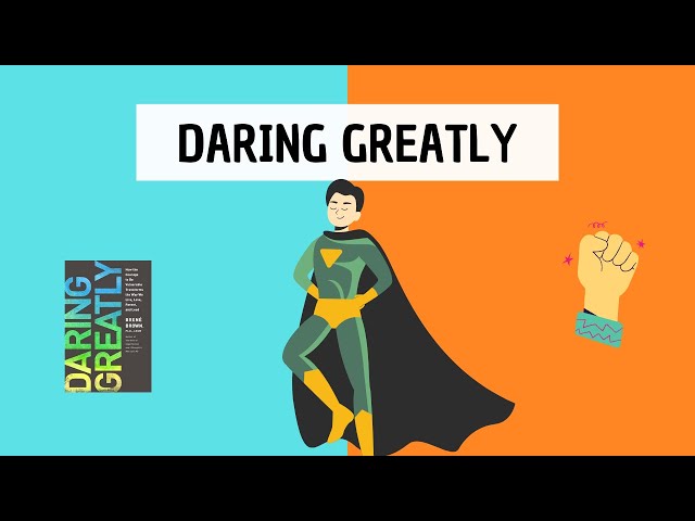Daring Greatly (detailed summary) by Brene Brown - The power of vulnerability and courage