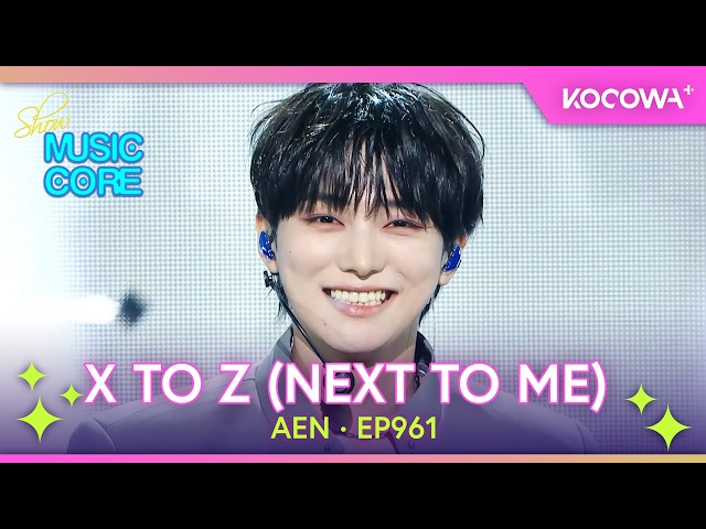AEN - X to Z (Next to me)  | Music Core EP961 | KOCOWA+ ESPAÑOL