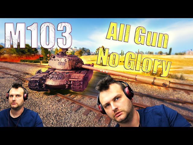 The M103 Heavy: All Gun, No Glory! - World of Tanks
