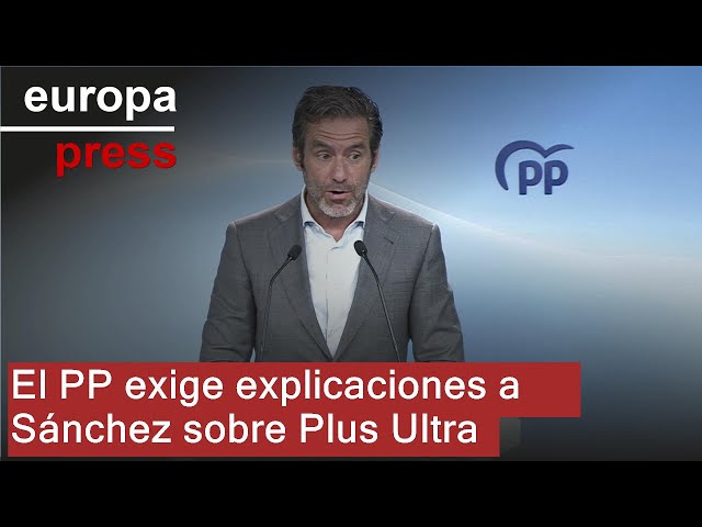 PP demands explanations from Sánchez regarding Plus Ultra and warns that his version "can no long...