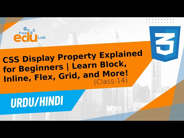 CSS Tutorial for Beginners: CSS Display, Block, Inline, Flex n Grid | Step By Step Guide | Class 14